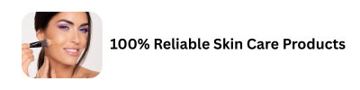 reliable skincare Products